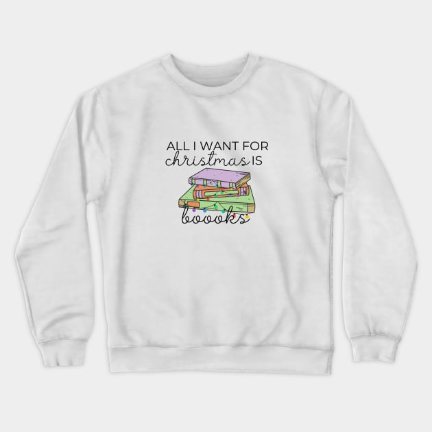 All I Want For Christmas Is Books Crewneck Sweatshirt by angiedf28